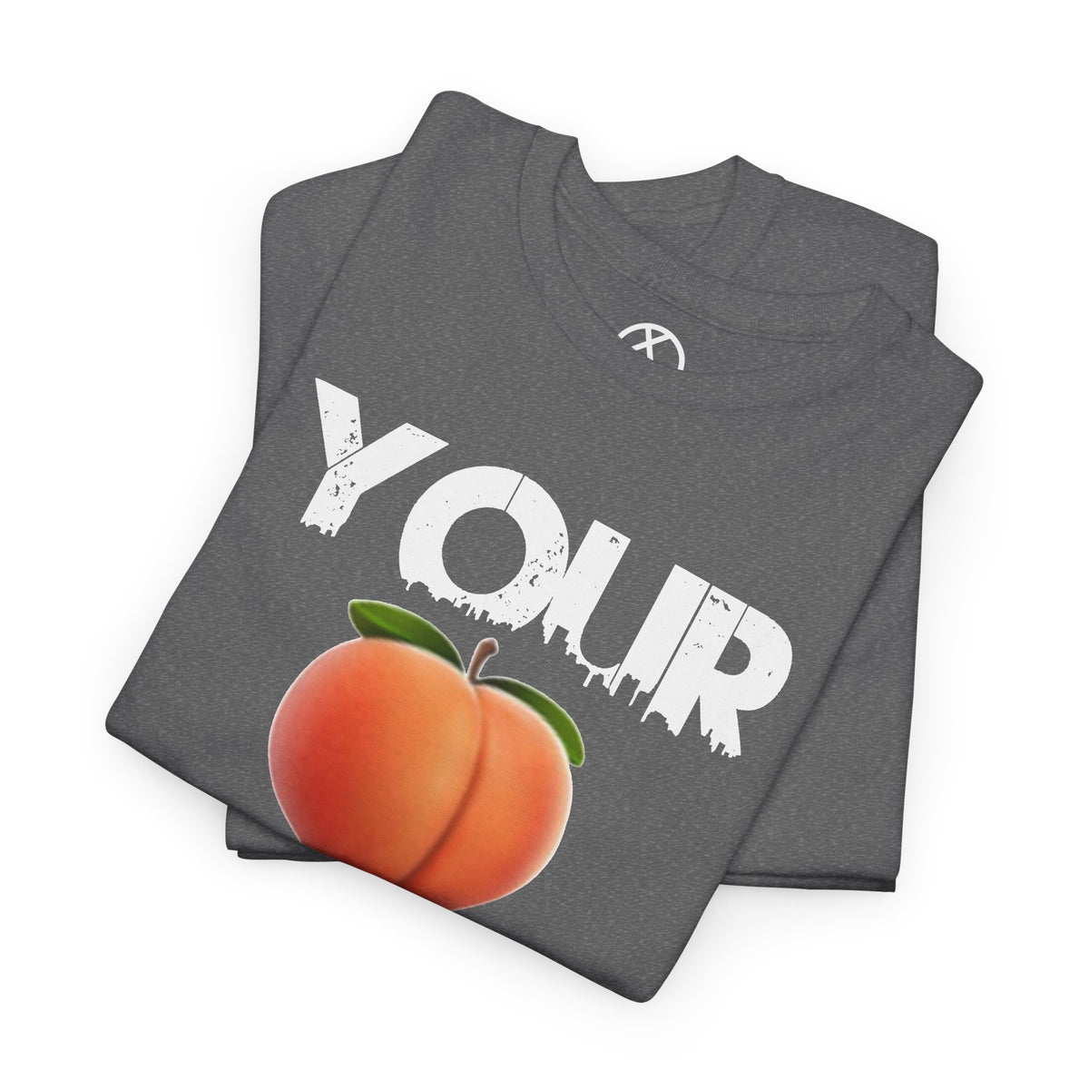 Your 🍑💩 T-Shirt