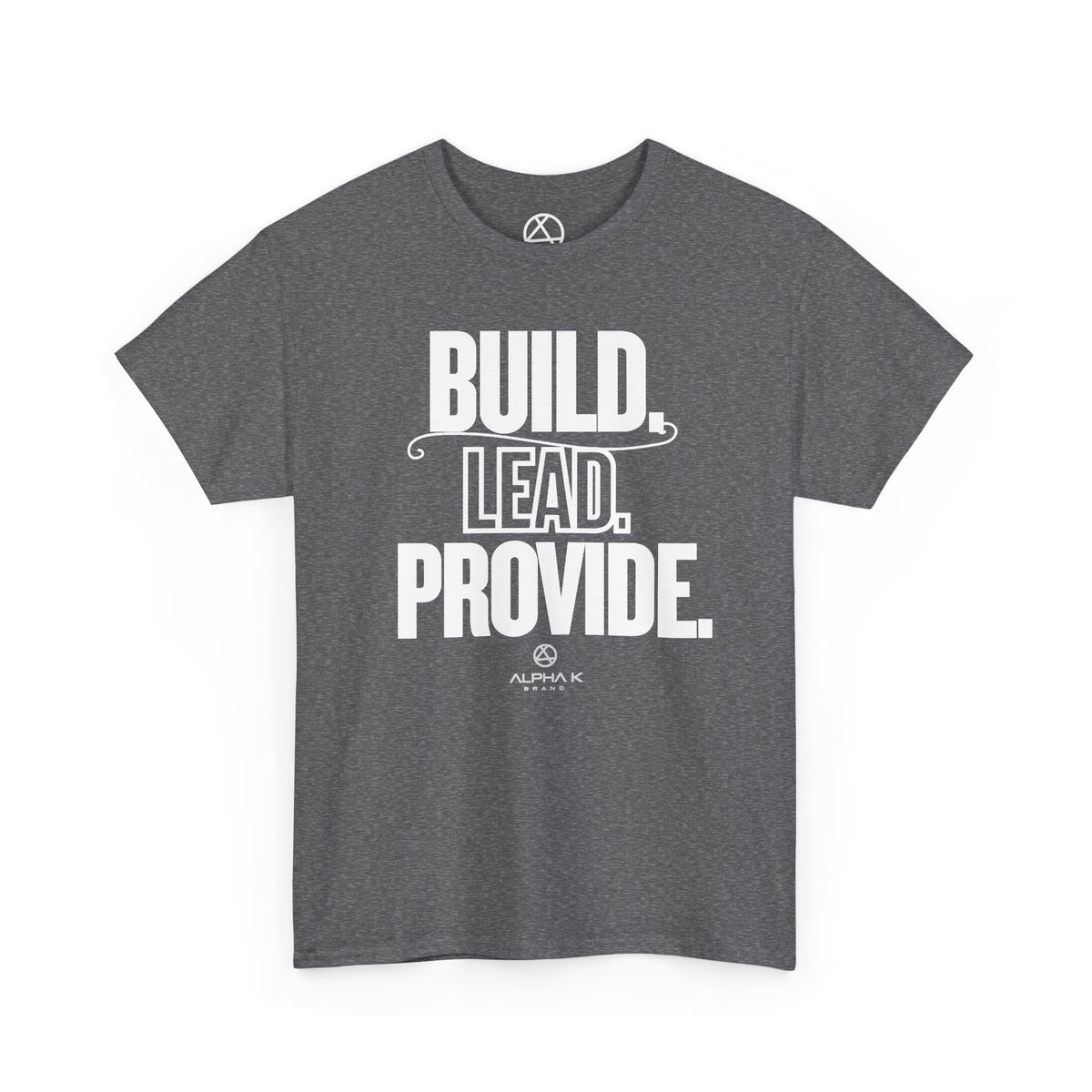Build, Lead, Provide. T-Shirt