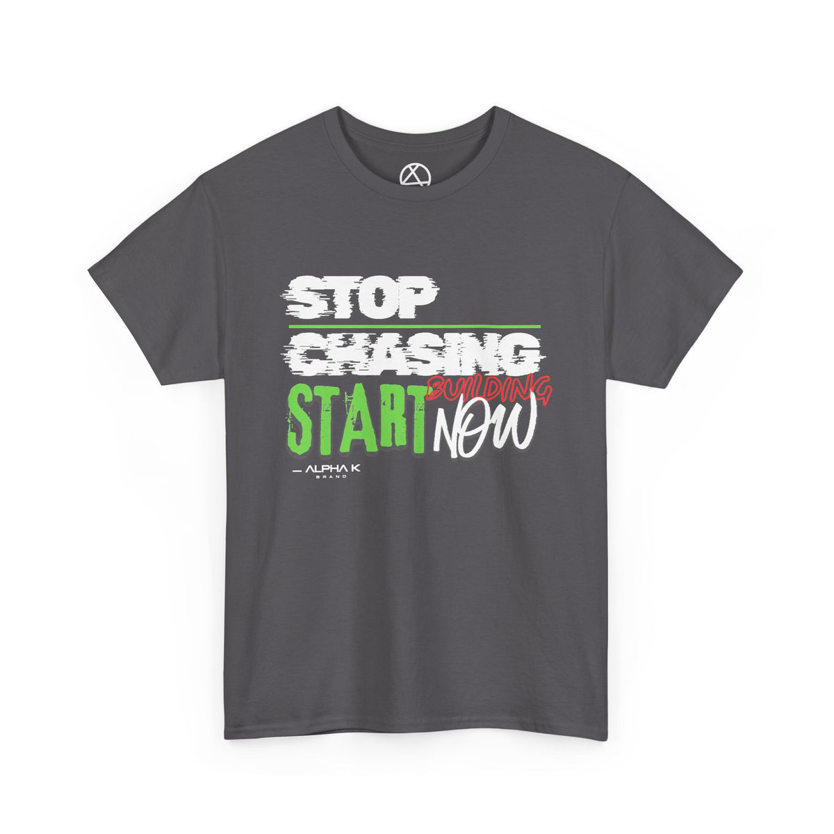 Stop Chasing, Start Building Now T-Shirt