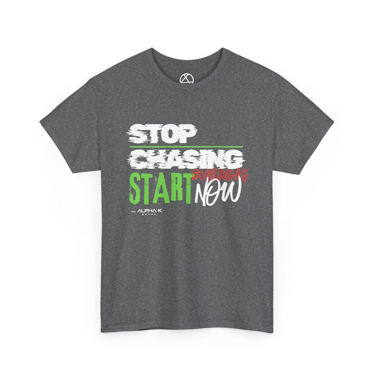 Stop Chasing, Start Building Now T-Shirt