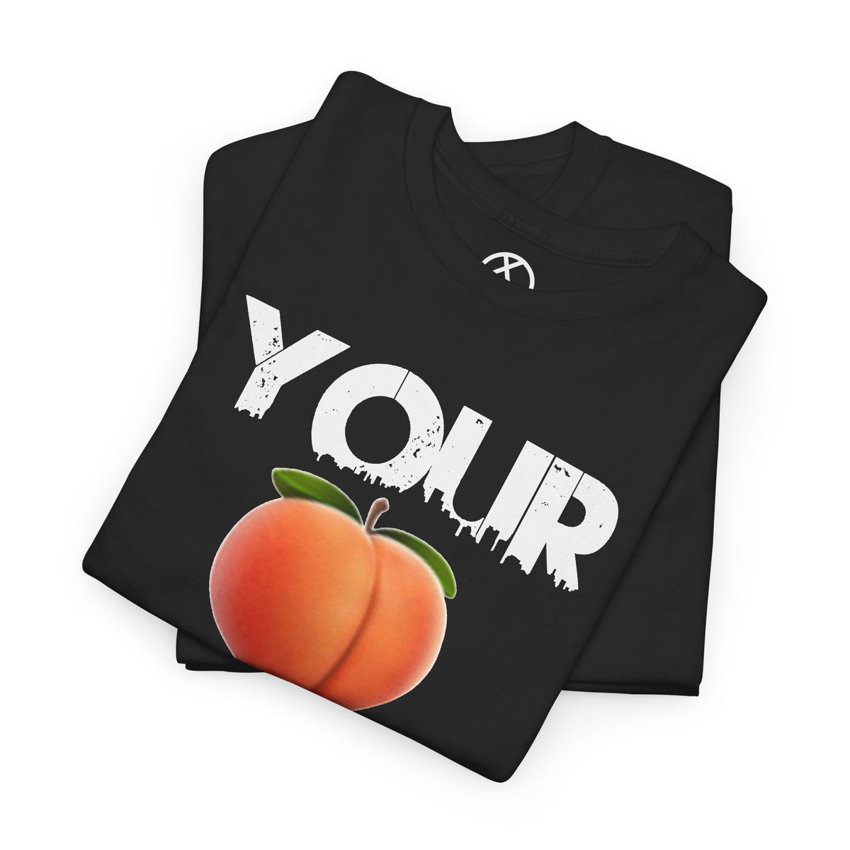 Your 🍑💩 T-Shirt
